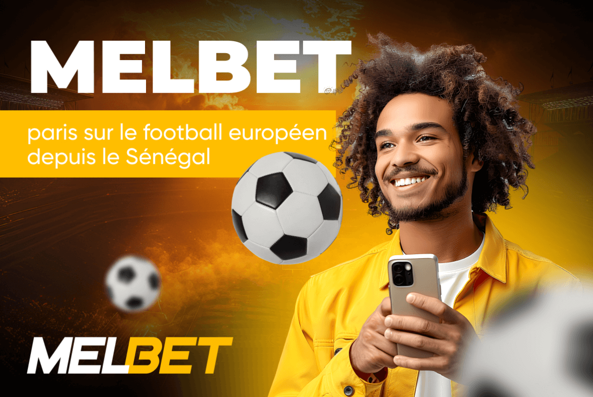 Melbet : paris sur le football européen depuis le Sénégal